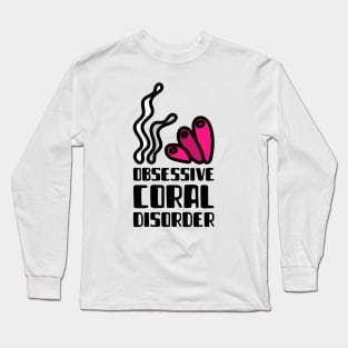 Obsessive Coral Disorder OCD Long Sleeve T-Shirt